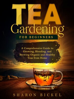cover image of TEA GARDENING FOR BEGINNERS
